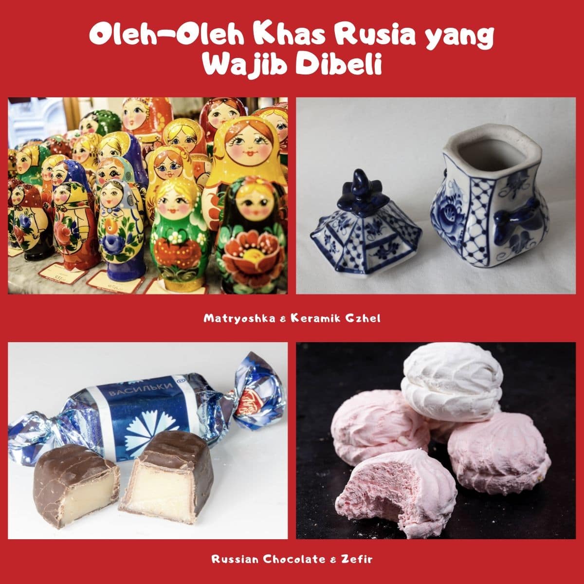 Oleh-Oleh yang Wajib Dibeli Saat Wisata di Rusia - Matryoshka, Keramik Gzhel, Russian Chocolate, & Zefir - Sumber Needpix, Wikimedia, & Flickr